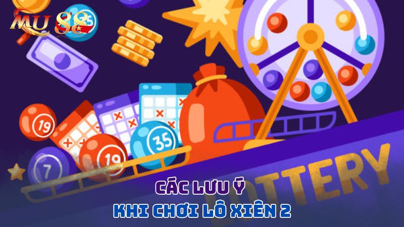 Các lưu ý khi chơi lô xiên 2
